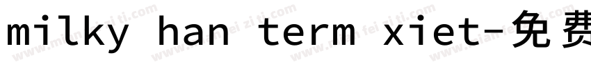 milky han term xiet字体转换